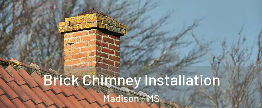  Brick Chimney Installation Madison - MS