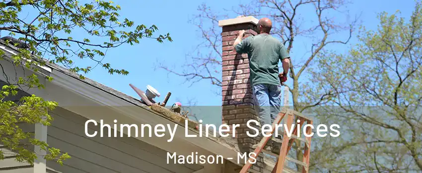  Chimney Liner Services Madison - MS