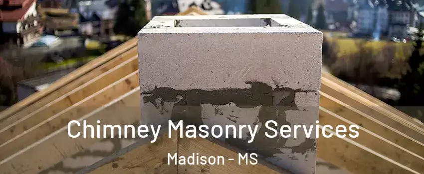  Chimney Masonry Services Madison - MS