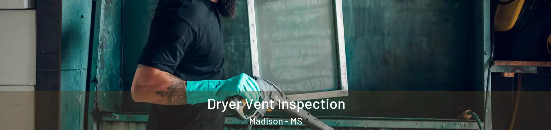  Dryer Vent Inspection Madison - MS