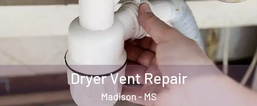  Dryer Vent Repair Madison - MS