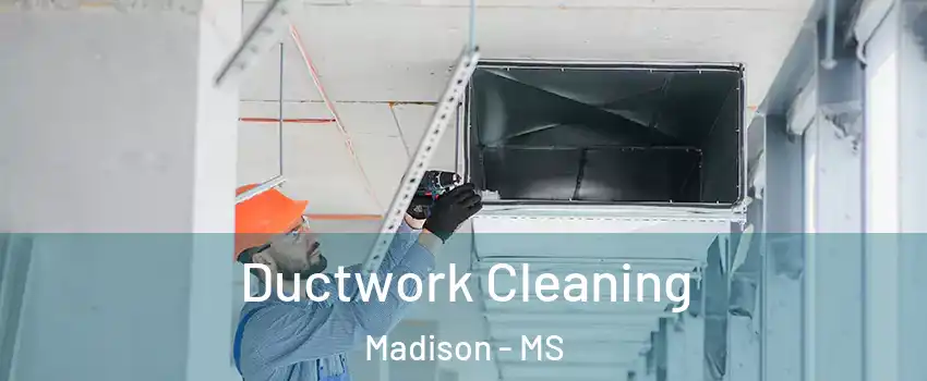  Ductwork Cleaning Madison - MS