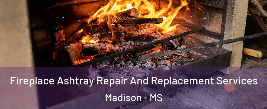 Fireplace Ashtray Repair And Replacement Services Madison - MS