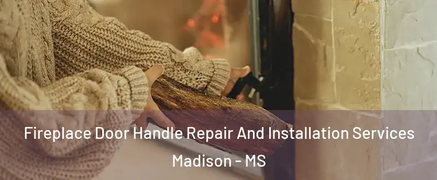  Fireplace Door Handle Repair And Installation Services Madison - MS