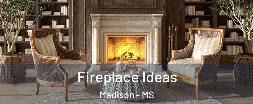  Fireplace Ideas Madison - MS