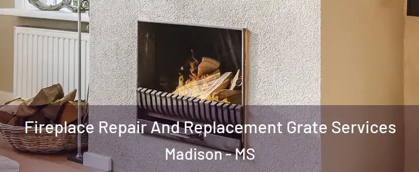  Fireplace Repair And Replacement Grate Services Madison - MS