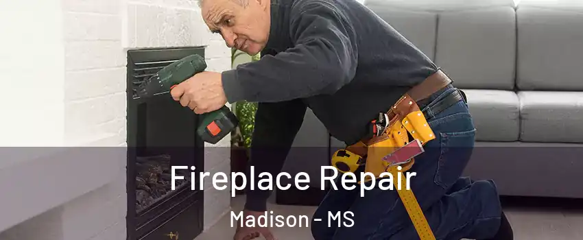  Fireplace Repair Madison - MS