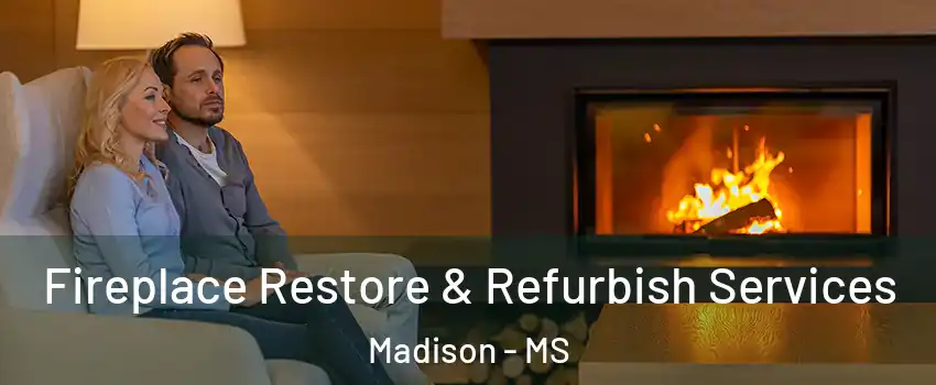  Fireplace Restore & Refurbish Services Madison - MS