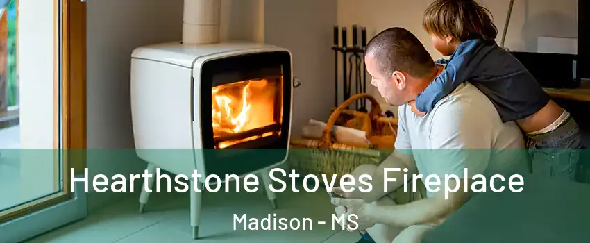  Hearthstone Stoves Fireplace Madison - MS