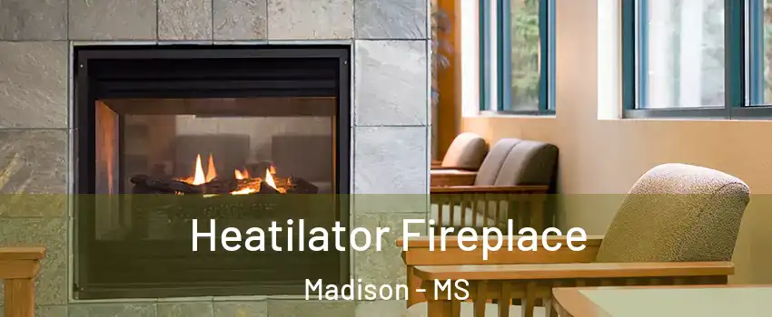 Heatilator Fireplace Madison - MS