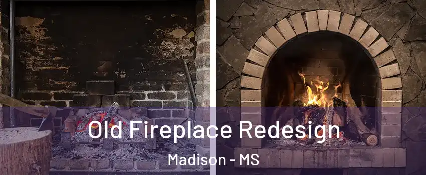  Old Fireplace Redesign Madison - MS