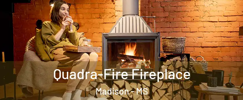  Quadra-Fire Fireplace Madison - MS