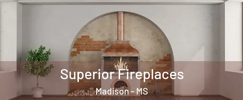  Superior Fireplaces Madison - MS