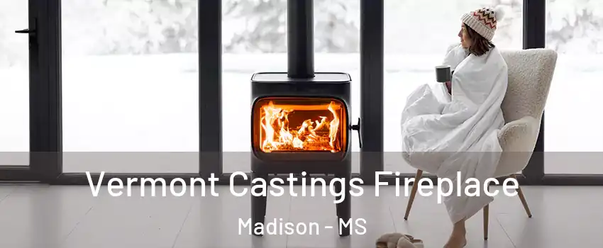  Vermont Castings Fireplace Madison - MS